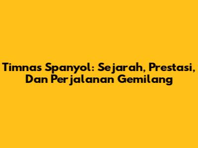 Timnas Spanyol: Sejarah, Prestasi, Dan Perjalanan Gemilang