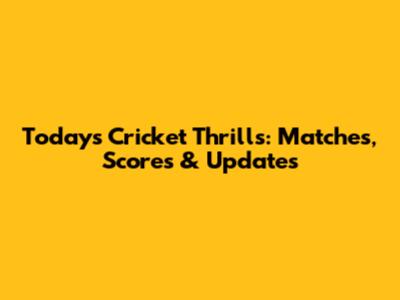 Today's Cricket Thrills: Matches, Scores & Updates