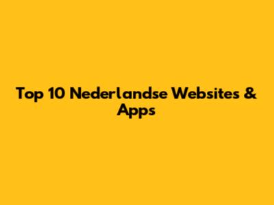 Top 10 Nederlandse Websites & Apps