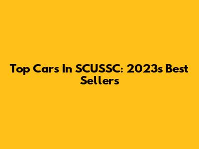 Top Cars In SCUSSC: 2023's Best Sellers