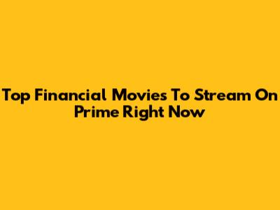 Top Financial Movies To Stream On Prime Right Now