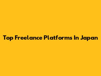 Top Freelance Platforms In Japan