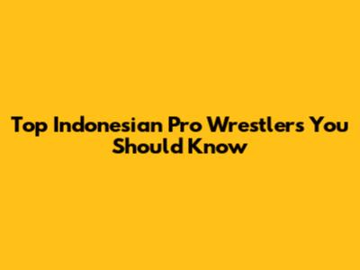 Top Indonesian Pro Wrestlers You Should Know