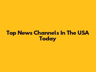 Top News Channels In The USA Today