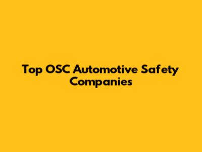 Top OSC Automotive Safety Companies