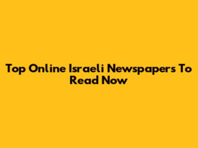 Top Online Israeli Newspapers To Read Now