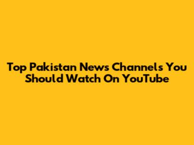 Top Pakistan News Channels You Should Watch On YouTube