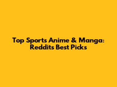 Top Sports Anime & Manga: Reddit's Best Picks