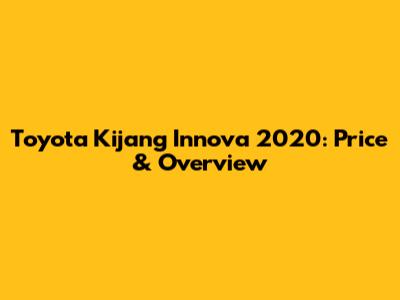 Toyota Kijang Innova 2020: Price & Overview
