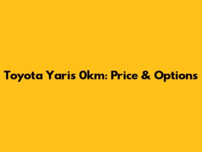 Toyota Yaris 0km: Price & Options