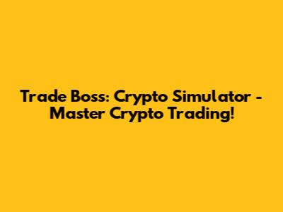 Trade Boss: Crypto Simulator - Master Crypto Trading!