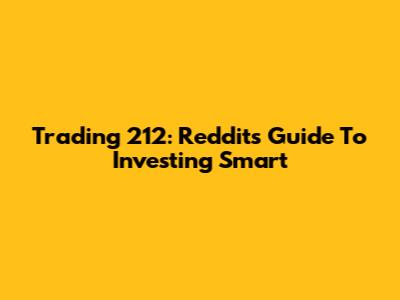 Trading 212: Reddit's Guide To Investing Smart