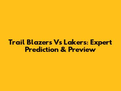 Trail Blazers Vs Lakers: Expert Prediction & Preview