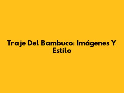 Traje Del Bambuco: Imágenes Y Estilo
