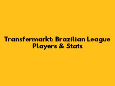 Transfermarkt: Brazilian League Players & Stats