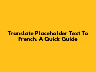 Translate Placeholder Text To French: A Quick Guide