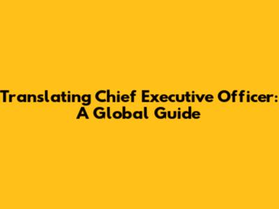 Translating Chief Executive Officer: A Global Guide
