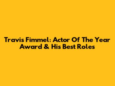 Travis Fimmel: Actor Of The Year Award & His Best Roles