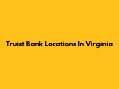 Truist Bank Locations In Virginia