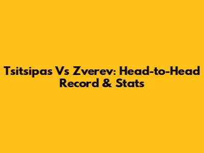 Tsitsipas Vs Zverev: Head-to-Head Record & Stats