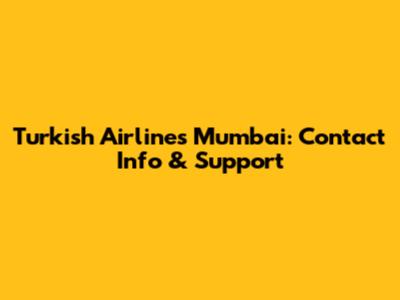 Turkish Airlines Mumbai: Contact Info & Support