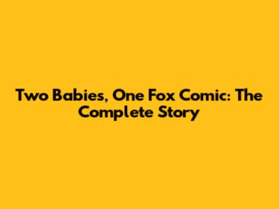 Two Babies, One Fox Comic: The Complete Story