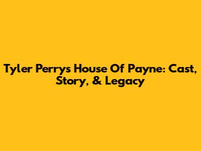 Tyler Perry's House Of Payne: Cast, Story, & Legacy