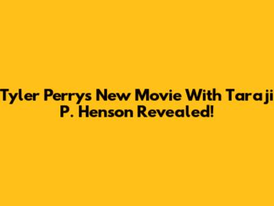 Tyler Perry's New Movie With Taraji P. Henson Revealed!