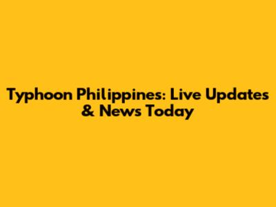Typhoon Philippines: Live Updates & News Today