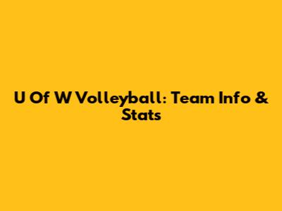 U Of W Volleyball: Team Info & Stats