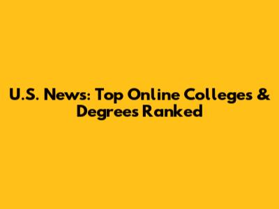 U.S. News: Top Online Colleges & Degrees Ranked