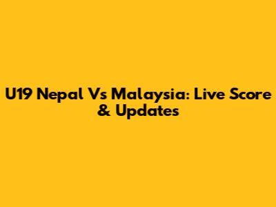U19 Nepal Vs Malaysia: Live Score & Updates