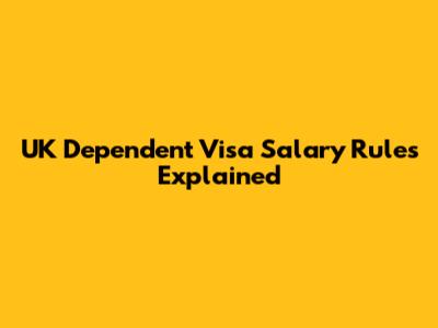 UK Dependent Visa Salary Rules Explained