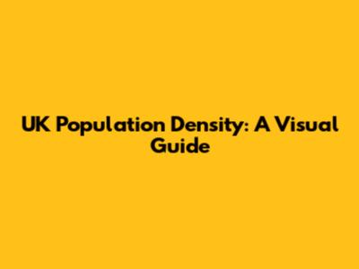 UK Population Density: A Visual Guide
