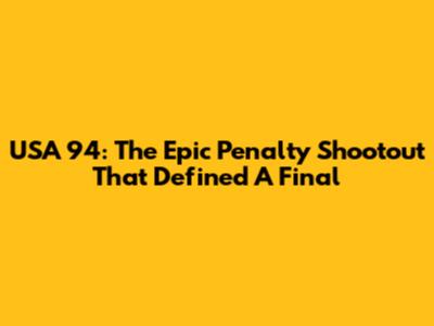USA 94: The Epic Penalty Shootout That Defined A Final
