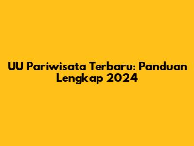 UU Pariwisata Terbaru: Panduan Lengkap 2024