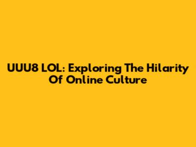 UUU8 LOL: Exploring The Hilarity Of Online Culture