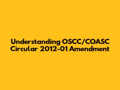 Understanding OSCC/COASC Circular 2012-01 Amendment