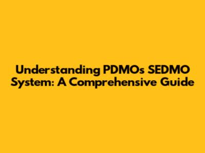 Understanding PDMO's SEDMO System: A Comprehensive Guide