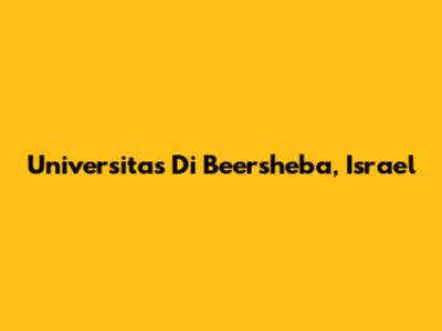 Universitas Di Beersheba, Israel