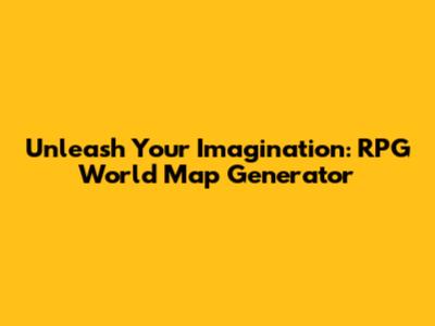 Unleash Your Imagination: RPG World Map Generator