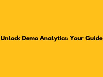 Unlock Demo Analytics: Your Guide