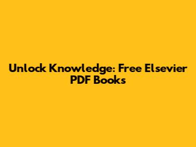 Unlock Knowledge: Free Elsevier PDF Books