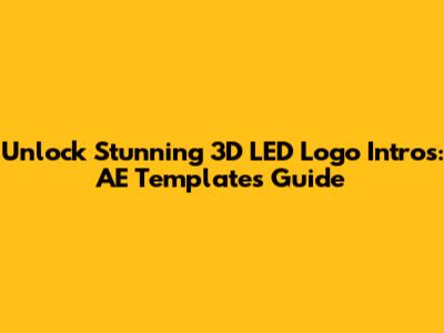 Unlock Stunning 3D LED Logo Intros: AE Templates Guide