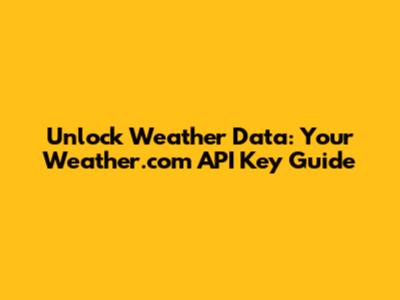 Unlock Weather Data: Your Weather.com API Key Guide