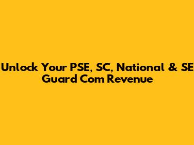 Unlock Your PSE, SC, National & SE Guard Com Revenue