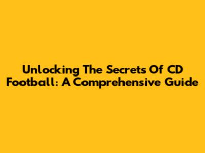 Unlocking The Secrets Of CD Football: A Comprehensive Guide