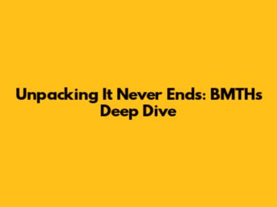 Unpacking "It Never Ends": BMTH's Deep Dive