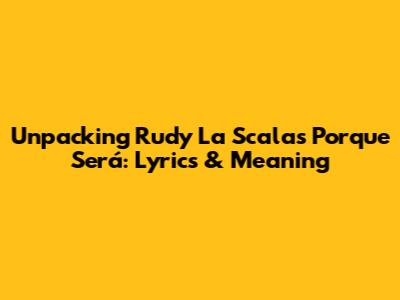 Unpacking Rudy La Scala's 'Porque Será': Lyrics & Meaning