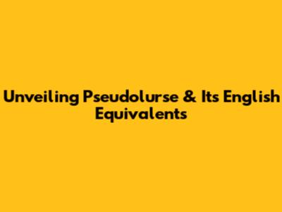 Unveiling 'Pseudolurse' & Its English Equivalents